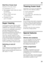 Page 31en31
Shelf life of frozen food 
Depends on the type of food. 
At a temperature of -18 °C:
■Fish, sausage, ready meals and cakes  
and pastries: 
up to 6 months
■Cheese, poultry and meat: 
up to 8 months
■Vegetables and fruit: 
up to 12 months
Super freezing 
Food should be frozen solid as quickly  
as possible in order to retain vitamins,  
nutritional value, appearance and flavour. 
To prevent an undesirable temperature  
rise when placing fresh food in  
the freezer compartment, switch on  
super...