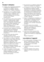 Page 40fr 
40
Pendant l’utilisation
■N’utilisez pas d’appareils électriques  
à l’intérieur de l’appareil (par ex.  
appareils de chauffage, machine 
àglaçons, etc.). Risque d’explosion!
■Ne dégivrez ni et ne nettoyez jamais  
l’appareil avec un nettoyeur à vapeur ! 
La vapeur risque d’atteindre des 
pièces électriques et de provoquer 
un court-circuit. Risque 
d’électrocution !
■Pour détacher le givre ou les couches  
de glace, n’utilisez jamais d’objets 
pointus ou présentant des arêtes  
vives. Vous...