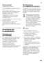 Page 59it
59
Norme generali 
L’apparecchio è idoneo
■per raffreddare e congelare alimenti,
■per preparare ghiaccio.
Questo apparecchio è destinato all’uso  
domestico privato nelle famiglie ed  
all’ambiente domestico. 
L’apparecchio è schermato contro  
i radiodisturbi secondo la direttiva  
UE 2004/108/EC. 
La tenuta ermetica del circuito del freddo  
è stata controllata. 
Questo prodotto è conforme alle  
pertinenti norme di sicurezza 
per gli apparecchi elettrici (EN 60335-2- 
24).
Avvertenze per  
lo...