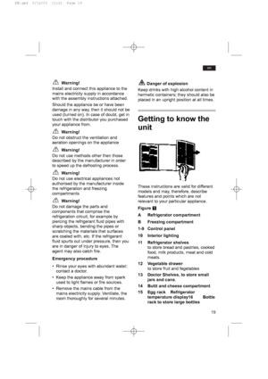 Page 1919
en
Warning!
Install and connect this appliance to the
mains electricity supply in accordance
with the assembly instructions attached.
Should the appliance be or have been
damage in any way, then it should not be
used (turned on). In case of doubt, get in
touch with the distributor you purchased
your appliance from.
Warning!
Do not obstruct the ventilation and
aeration openings on the appliance
Warning!
Do not use methods other then those
described by the manufacturer in order
to speed up the...