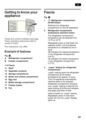 Page 17,,   ,(  $(/  1(-* ))%
     !      !         

      !       
   

  !   %  
0&)%  (  ,-*+
+
Fig.Q
A Refrigerator compartment 
B Freezer compartment 
1–9 Fascia 
11 Shelf  
12 Vegetable container 
13 Storage compartment 
14 Butter and cheese compartment 
15 Egg rack 
16 Bottle storage compartment 
17 Freezer drawer 
18 Fan Fig.
Q
1 Refrigerator compartment On/Off button 
Switches the refrigerator...