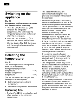 Page 20Switching on the 
appliance
Fig.W
Refrigerator and freezer compartments 
can be switched on separately. 
