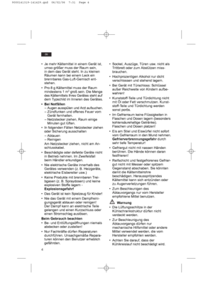 Page 44
de
• Je mehr Kältemittel in einem Gerät ist,
umso größer muss der Raum sein,
in dem das Gerät steht. In zu kleinen
Räumen kann bei einem Leck ein
brennbares Gas-Luft-Gemisch ent-
stehen.
• Pro 8 g Kältemittel muss der Raum
mindestens 1 m3groß sein. Die Menge
des Kältemittels Ihres Gerätes steht auf
dem Typschild im Inneren des Gerätes.
• Bei Notfällen
– Augen ausspülen und Arzt aufsuchen.
– Zündfunken und offenes Feuer vom
Gerät fernhalten.
– Netzstecker ziehen, Raum einige
Minuten gut lüften.
• In...