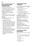 Page 46hu 
46
Friss élelmiszerek  
lefagyasztása 
Lefagyasztásra kizárólag friss  
és kifogástalan élelmiszert használjon. 
A zöldséget lefagyasztás előtt blansírozni 
kell, hogy minél tovább meg őrizze 
tápértékét, aromáját és színét.  
A padlizsán, a paprika, a cukkini és 
a spárga esetében nincs szükség 
blansírozásra. 
A lefagyasztásról és blansírozásról szóló  
irodalmat megtalálja a könyvesboltban. 
Útmutatás 
A lefagyasztandó áru ne érjen hozzá  
a már lefagysztott áruhoz.
■Fagyasztásra alkalmas:...