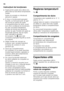 Page 60ro 
60
Instruc
ţiuni de func ţionare
■Dup ă pornire poate dura câteva ore, 
pân ă cân d au f ost  at i ns e t e mp era t uri l e 
reglate. 
Înainte de aceasta nu introduce Ři 
alimente în aparat.
■În timp ce func Řioneaz ă agregatul 
frigorific, se formeaz ă perle de ap ă 
sau brum ă pe partea din spate 
a compartimentului de r ăcire, acest 
lucru fiind condi Řionat de func Řionare. 
Nu este necesar ă îndep ărtarea 
stratului de brum ă sau ştergerea 
perlelor de ap ă. Peretele din spate se 
dezghea Řă...