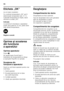 Page 66ro 
66
Eticheta „OK” 
(nu la toate modelele) 
Cu controlul temperaturii „OK” pot fi  
determinate temperaturi sub +4 °C. 
CoborâŘi temperatura în trepte, dac ă 
eticheta nu arat ă „OK”.
Indica ţie
La punerea în func Řiune a aparatului 
poate dura pân ăla 12 ore, pân ă când 
este atins ă temperatura.
Reglare corect ă
Oprirea şi scoaterea 
din func ţiune 
aaparatului 
Oprirea aparatului 
Figura 2
Se apas ă tasta Pornit/Oprit 1. 
Indicatorul de temperatur ă se stinge 
ş i agregatul frigorific se opre şte....