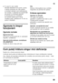 Page 69ro
69
■În cazul în care exist ă:  
Monta Ři distan Řierul de perete, pentru 
a atinge preluarea de c ăte aparat 
a energiei indicate (vezi instruc Řiunea 
de montaj). O distan Řă mai redus ă fa Řă 
de perete nu limiteaz ă aparatul 
în func Řionarea sa. Preluarea 
de energie poate atunci s ăse 
modifice pu Řin. Distan Řa de 75 mm nu 
poate fi dep ăşită .
Zgomote în timpul  
func ţion ării
Zgomote normale 
Zgomot de fond 
Motoarele func Řioneaz ă (de ex. agregatul 
frigorific, ventilatorul). 
Zgomote...