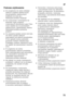 Page 73pl
73
Podczas u
żytkowania
■Do urz ądzenia nie wolno wk łada ć 
ż adnych urz ądze ń elektrycznych 
(np.grzejników, elektrycznych  
kostkarek do lodu itp.). 
Niebezpiecze ństwo eksplozji!
■Do czyszczenia i rozmra żania nie 
stosowa ć nigdy urz ądze ń 
czyszcz ących strumieniem pary! Para 
mo że osadzi ć si ę na przewodach 
elektrycznych i spowodowa ć zwarcie. 
Niebezpiecze ństwo pora żenia 
pr ądem!
■Do usuwania warstwy szronu lub lodu  
nie wolno u żywa ć ż adnych 
szpiczastych ani ostrych przedmiotów....