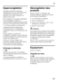 Page 31fr
31
Supercongélation 
Il faudrait congeler les produits  
alimentaires à cœur le plus rapidement  
possible afin de préserver leurs  
vitamines, leur valeur nutritive, leur 
aspect et leur goût. 
Pour empêcher une hausse indésirable  
de la température, allumez la 
supercongélation quelques heures avant  
de ranger des produits alimentaires frais.  
4 à 6 heures suffisent généralement. 
L’appareil fonctionne désormais  
en permanence. Le compartiment 
congélateur atteint une température très 
basse....