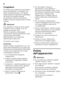 Page 52it 
52
Congelatore 
Per evitare che gli alimenti si scongelino,  
anche parzialmente, il congelator non 
sbrina automaticamente. Uno spesso 
strato di ghiaccio impedisce il passaggio 
del freddo ai prodotti congelati  
ed aumenta il consumo di corrente  
elettrica. Eliminare regolarmente lo strato 
di brina. ã=
Attenzione
Non raschiare lo strato di brina oppure  
il ghiaccio con un coltello o con un 
oggetto acuminato. Così 
facendo si possono danneggiare  
i raccordi del circuito refrigerante. Il gas...