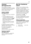 Page 57it
57
Autotest  
dell’apparecchio 
Questo apparecchio dispone  
di un programma automatico di autotest 
che individua cause ed inconvenienti che 
possono essere eliminati solo dal  
Servizio Assistenza Clienti. 
Avviare l’autotest  
dell’apparecchio 
1. Spegnere l’apparecchio ed attendere  5 minuti.
2. Accendere l’apparecchio ed entro  i 10 secondi seguenti mantenere  
premuto per 3-5 secondi il pulsante di 
regolazione temperatura, figura 2/4, 
finché il display temperatura del 
frigorifero non indica 2...