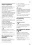 Page 15fr
15
Supercongélation 
Il faudrait congeler les produits  
alimentaires à cœur le plus rapidement  
possible afin de préserver leurs  
vitamines, leur valeur nutritive, leur 
aspect et leur goût. 
Pour empêcher une hausse indésirable  
de la température, allumez la 
supercongélation quelques heures avant  
de ranger des produits alimentaires frais.  
4 à 6 heures suffisent généralement. 
L’appareil fonctionne désormais  
en permanence. Le compartiment 
congélateur atteint une température très 
basse....