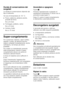 Page 33it
33
Durata di conservazione dei  
surgelati 
La durata di conservazione dipende dal  
tipo di alimento. 
Ad una di temperatura di -18 °C:
■Pesce, salsiccia, pietanze pronte,  
prodotti da forno: 
fino a 6 mesi
■Formaggio, pollame, carne: 
fino a 8 mesi
■Verdura, frutta: 
fino a 12 mesi
Super-congelamento 
Per conservare vitamine, valori nutritivi,  
aspetto e gusto, gli alimenti devono  
essere congelati completamente, anche  
nell’interno, nel tempo più breve 
possibile. 
Per evitare un indesiderato...