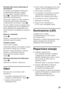 Page 37it
37
Pannello dello scarico dell’acqua di  
sbrinamento 
Per pulire il convogliatore dell’acqua  
di sbrinamento staccare il ripiano 
di vetro sopra il cassetto verdura,  
figura
1/7, dal pannello dello scarico 
dell’acqua di sbrinamento. 
Rimuovere il ripiano di vetro, sollevare  
il pannello dello scarico dell’acqua 
di sbrinamento ed estrarlo. Figura .
Per fare defluire l’acqua di sbrinamento, 
pulire regolarmente il convogliatore di 
scolo dell’acqua di sbrinamento ed il 
foro di scarico con...