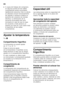 Page 48es 
48
■A causa del trabajo del compresor,  
en algunos puntos de las rejillas  
congeladoras puede acumularse 
rápidamente escarcha. Esto no afecta 
en absoluto al buen funcionamiento 
del aparato ni tampoco implica un  
aumento del consumo de energía  
eléctrica. La eliminación de la 
escarcha acumulada sólo será 
necesaria en caso de que la capa 
de escarcha o hielo alcance un  
espesor de más de 5 mm sobre toda  
la superficie de las rejillas  
congeladoras.
Ajustar la temperatura 
Fig. 2...