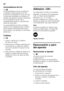 Page 54es 
54
Acumuladores de frío 
Fig.
+ 
Los acumuladores de frío contribuyen  
a retardar la descongelación de los 
productos congelados en caso de corte 
o avería del suministro de corriente. El  
retardo más efectivo se logra colocando  
los acumuladores de frío en el 
compartimento superior, directamente 
sobre los alimentos. 
Los acumuladores de frío se pueden  
extraer de su emplazamiento y usarlos 
para mantener alimentos frescos por 
breve tiempo, por ejemplo en una bolsa 
isotérmica. 
Cubitera 
Fig....