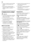 Page 56es 
56
9. Colocar el botellero para las botellas 
grandes en la cara interior de la  
puerta.
10.Tras concluir el desescarchado,  introducir el cable de conexión en la 
toma de corriente y conectar el 
aparato.
Limpieza de la unidad ã= ¡Atención!
■No utilizar detergentes que contengan  
arena, cloro o ácidos. ¡No emplear 
tampoco disolventes!
■No emplear esponjas abrasivas. 
En las superficies metálicas podría  
producirse corrosión.
■No lavar nunca las bandejas,  
compartimentos o estantes  
del aparato...