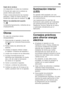 Page 57es 
57
Cajón de la verdura 
(no disponible en todos los modelos) 
El frontal del cajón de la verdura se  
puede retirar para lavarlo. 
Pulsar consecutivamente los mandos  
laterales y retirar al mismo tiempo el 
frontal del cajón para la verdura. Fig.
/
Retirar los estantes de la puerta 
Fig. 9
Levantarlos ligeramente y retirarlos de su  
emplazamiento.
Olores 
En caso de comprobar olores  
desagradables: 
1. Desconectar el aparato a través del  interruptor de Conexión/Desconexión.  
Fig. 2/1
2. Retirar...