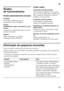 Page 77pt
77
Ruídos  
de funcionamento 
Ruídos absolutamente normais 
Zumbido 
Os motores trabalham (por ex.  
agregados de frio, ventilador). 
Ruídos  
semelhantes a água a borbulhar ou sus
surros 
O agente de refrigeração está a circular  
através dos tubos. 
Cliques 
Motor, interruptor ou válvulas  
magnéticas ligam/desligam. Evitar ruídos 
O aparelho está desnivelado 
Favor nivelar o aparelho com a ajuda  
de um nível de bolha dear. Utilizar, para  
isso, os pés de enroscar ou colocar  
qualquer coisa por...