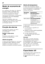 Page 34pt 
34
Modo de economia de  
energia 
Se o aparelho não estiver em utilização  
por pouco tempo, a indicação dos 
elementos de comando muda para 
o modo de poupança de energia. 
Apenas ficam iluminados os indicadores  
necessários, mas com intensidade 
luminosa reduzida. 
Logo que o aparelho volte a ser  
utilizado, por ex. abertura de uma porta, 
o indicador muda, de novo, para 
a iluminação normal.
Função de alarme 
O aviso sonoro dispara, se estiver  
demasiado quente na zona  
de congelação....