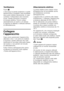 Page 61it
61
Ventilazione 
Figura
3
L’aria lungo la parete posteriore e quelle  
laterali tende a scaldarsi, l'aria riscaldata  
deve poter defluire liberamente. In caso 
contrario il refrigeratore deve lavorare  
di più. Questo aumenta il consumo  
di energia elettrica. Perciò: evitare 
assolutamente di coprire o di ostruire  
le aperture di afflusso e deflusso dell'aria  
di raffreddamento.
Collegare  
l’apparecchio 
Dopo avere posizionato l’apparecchio,  
attendere circa 1 ore prima di metterlo 
in...