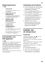 Page 79nl
79
Bedieningselementen 
Afb.
2
Inschakelen van  
het apparaat 
Afb.2 
Toets Aan/Uit 1 indrukken. Door op de  
insteltoets 4 te drukken, wordt het  
temperatuuralarmsignaal uitgeschakeld.  
De temperatuurindicaties 2 knipperen of  
de indicatie „super” 3 brandt totdat het 
apparaat de ingestelde temperaturen 
heeft bereikt. 
Bij geopende deur brandt de verlichting  
in de koelruimte. Aanwijzingen bij het gebruik
■Na het inschakelen kan het een aantal  
uren duren voordat de ingestelde  
temperaturen...