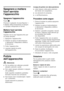 Page 69it
69
Spegnere e mettere  
fuori servizio  
l'apparecchio 
Spegnere l'apparecchio 
Figura 2
Premere il pulsante Acceso/Spento 1.  
Il display della temperatura si spegne 
e il gruppo refrigerante si ferma. 
Mettere fuori servizio  
l’apparecchio 
Quando non si usa l'apparecchio per  
un lungo periodo: 
1. Spegnere l’apparecchio. 
2. Estrarre la spina di alimentazione  o disinserire il dispositivo elettrico  
di sicurezza.
3. Pulire l’apparecchio. 
4. Lasciare aperta la porta...