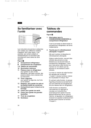 Page 3434
fr
Se familiariser avec
l’unité
Les instructions de service ci-présentes
sont valides pour différents modèles
d’appareil; pour cette raison, il est
possible; que certains détails et
caractéristiques ne coïncident pas
concrètement avec celles de votre
appareil.
FigureQ
A Compartiment réfrigérateur
B Compartiment de congélation
1-9 Tableau de commandes
10 IIlumination intérieure
11 Plateaux dans le réfrigérateur
pour garder du pain et des
pâtisseries, des plats cuisinés, des
produits laitiers, de la...