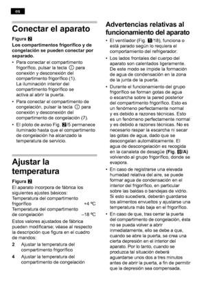 Page 60Conectar el aparato
Figura W
Los compartimentos frigorífico y de 
congelación se pueden conectar por 
separado. 
