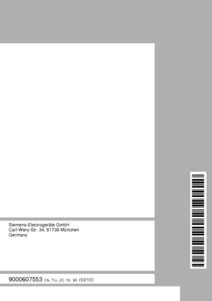 Page 95Siemens-Electrogeräte GmbH 
Carl-Wery-Str. 34, 81739 München 
Germany
9000607553
9000607553 cs, hu, pl, ro, sk (9210)
 