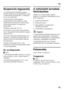 Page 47hu47
Szuperer ős fagyasztás
Az élelmiszereket lehet őleg nagyon 
gyorsan teljesen át kell fagyasztani, hogy  
a vitaminokat, tápértékeket, a külalakot  
és az ízt meg őrizzék.
Ah őmérséklet nemkívánatos 
emelkedésének elkerülésére a friss 
élelmiszerek behelyezése el őtt néhány 
órával kapcsolja be a szuperer ős 
fagyasztást.  
Általában elegend ő 4-6 óra.
A készülék ezt követ ően folyamatosan 
h űt, a fagyasztótér h őmérséklete nagyon 
alacsony lesz.
Ha a max. fagyasztó teljesítményre van  
szükség, a...