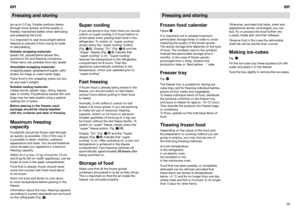 Page 1929en
28enbe up to 2.5 kg. Smaller portions freeze
through more quickly and the quality is
thereby maintained better when defrosting
and preparing the food.
It is important to seal food airtight before 
freezing to prevent it from losing its taste
or dehydrating.
Suitable wrapping materials:
plastic foil, polyethylene tubular film,
aluminium foil and freezing containers.
These items are available from any dealer.
Unsuitable wrapping materials:
wrapping paper, greaseproof paper, cello-
phane, bin bags or...