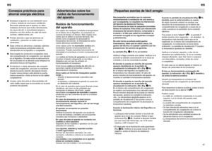 Page 2847es
46es
Cuando la pantalla de visualización (Fig. 
2/7)
destella, pero la señal acústica no suena
En algún momento anterior se produjo una
elevación de la temperatura en el interior del
compartimento de congelación a causa de un
corte o avería en el suministro de la corriente
eléctrica.
Tras pulsar la tecla “alarm”, la pantalla 7
señala durante cinco segundos  - sin destellar - la
temperatura más elevada (calor) que se ha
registrado en el interior del compartimento de
congelación. A continuación se...