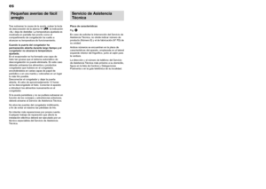 Page 2948es
Servicio de Asistencia
TécnicaPlaca de características
Fig. 
F
En caso de solicitar la intervención del Servicio de
Asistencia Técnica, no olvide indicar número de
producto (Número E) y el de fabricación (Nº FD) de
su unidad. 
Ambos números se encuentran en la placa de
características del aparato, emplazada en el lateral
izquierdo interior del frigorífico, junto al cajón para
la verdura.
La dirección y el número de teléfono del Servicio
de Asistencia Técnica más próximo a su domicilio,
figura en la...