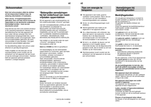 Page 5292nl
Het apparaat in een koele, goed te
ventileren ruimte plaatsen. Niet in de zon
of in de buurt van een warmtebron
(verwarmingsradiator enz.) plaatsen.

De be- en ontluchtingsopeningen nooit
afdekken.

Warme gerechten pas nadat ze zijn
afgekoeld in het apparaat zetten.

Als u diepvrieswaren wilt ontdooien, leg
deze dan eerst in de koelruimte. U benut
hierdoor de in de diepvrieswaren
aanwezige koude voor het koelen van
de levensmiddelen in de koelruimte.

Bij het in- en uitladen de deuren van het...