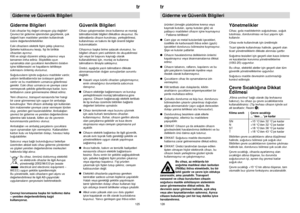 Page 70126tr
ürünleri (örneπin püskürtme krema veya
kaymak kutuları, sprey kutuları gibi) ve
patlayıcı maddeleri cihazın içine koymayınız
- Patlama tehlikesi!
Cam µiµe ve metal kutulardaki içecekleri,
özellikle de karbonasidi ihtiva eden (gazlı)
içecekleri dondurucu bölmesine koymayınız.
Ωiµe ve kutular patlarlar.
Cihazın havalandırma deliklerinin önlerini
kapatmayınız veya tıkanmamalarına dikkat
ediniz.
Cihazın tabanını, raflarını, kapılarını ve bu
gibi parçalarını basamak niyetine veya
destek olarak...