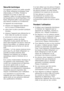 Page 35fr
35
Sécurité technique 
Cet appareil contient une petite quantité  
d’un fluide réfrigérant écologique mais 
inflammable, le R 600a. Pendant le 
transport et la mise en place de 
l’appareil, veillez à ne pas endommager  
les tuyauteries du circuit frigorifique. Si le  
fluide réfrigérant jaillit, il peut provoquer 
des lésions oculaires ou s’enflammer. 
Si l'appareil est endommagé
■éloignez de l'appareil toute flamme  
nue ou source d'inflammation,
■aérez bien la pièce pendant quelques...