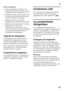 Page 41fr
41
R ecommand atio ns :
■Nous conseillons de stocker les  
produits alimentaires délicats à une  
température non supérieure à +4 °C.
■Réglage peu élevé pour stocker peu  
de temps des produits alimentaires  
(mode économe en énergie).
■Réglage moyen pour stocker  
longtemps des produits alimentaires.
■Réglage élevé uniquement de façon  
temporaire, s’il faut ouvrir 
fréquemment la porte ou si vous  
venez de ranger de grandes quantités  
de produits alimentaires dans le 
compartiment réfrigérateur....