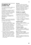 Page 43fr
43
Congélation de  
produits frais 
Pour congeler les aliments, n’utilisez que  
des aliments frais et d’un aspect 
impeccable. 
Il faudrait blanchir les légumes avant de  
les congeler, pour préserver le mieux 
possible leur valeur nutritive, leur arôme 
et leur teinte. Il n’est pas nécessaire de 
blanchir les aubergines, poivrons, 
courgettes et asperges. 
Vous trouverez en librairie toute une  
bibliographie sur la congélation et le 
blanchissement. 
Remarque 
Veillez à ce que les produits...