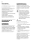 Page 54it 
54
Norme generali 
L’apparecchio è idoneo
■per raffreddare e congelare alimenti,
■per preparare ghiaccio.
Questo apparecchio è destinato all’uso  
domestico privato nelle famiglie ed  
all’ambiente domestico. 
L’apparecchio è schermato contro i  
radiodisturbi secondo la direttiva  
UE 2004/108/EC. 
La tenuta ermetica del circuito del freddo  
è stata controllata. 
Questo prodotto è conforme alle  
pertinenti norme di sicurezza per gli 
apparecchi elettrici (EN 60335-2-24).
Avvertenze per lo...