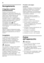 Page 62it 
62
Scongelamento 
Il frigorifero si sbrina  
automaticamente 
Durante il funzionamento del  
refrigeratore, sulla parete posteriore del  
frigorifero si formano gocce di condensa 
oppure brina. Questo dipende dal 
funzionamento. Non è necessario 
asciugare le gocce di rugiada oppure 
rimuovere la brina. La parete posteriore  
si sbrina automaticamente. L'acqua di  
sbrinamento scorre nel relativo 
convogliatore, figura+. Dal 
convogliatore di scarico l’acqua di 
sbrinamento scorre sul gruppo...