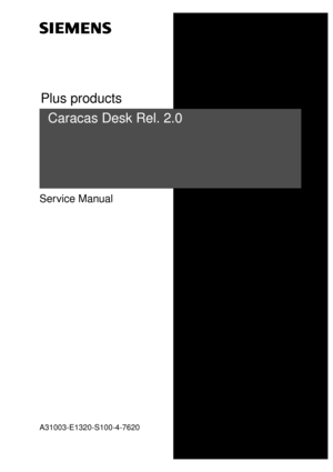 Page 1Plus products
Service Manual
Caracas Desk Rel. 2.0
  
  
  
A31003-E1320-S100-4-7620 