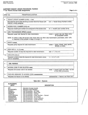 Page 264SATURN EPABX 
CMU Procedures HJJoUU-~~U~~-~~LU-J-OY IY Issue 3, January 1986 
. 
CUSTOMER MEMORY UPDATE PROCEDURE: FEATACC 
tpTLE: Feature Access Code Assignments Page 2 of 4 
STEP NO. PROMPT/EXPLANATION 
8. TENANT GROUP NUMBER (O-254) = nnn 
Requests the user to enter the Group number which the Tenant LDN nnn = Tenant Group Number (O-254) 
Feature is being assigned. 
9. MODEM POOL NUMBER (O-15)=nn 
Requests modem pool number to be assigned to this access code. nn = modem pool number (O-15). 
10. DATA...