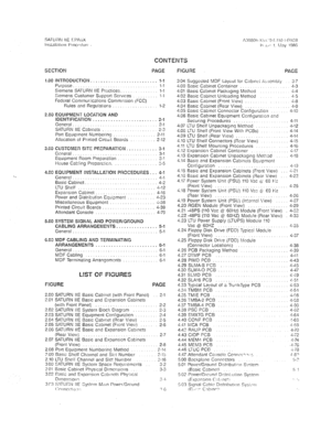 Page 101CONTENTS 
SECTION PAGE FIGURE PAGE 
1.00 
2.03 
3.00 
4.00 
5.00 
6.03 INTRODUCTION.. . . . . . . . . . . . . . . . . . . . . . . . l-l 
Purpcse.................. l-l 
Siemens SATURN IIE Prnctices. : : : : : : : : : : : : 1-1 
Slcmens Cus!omer Support Scrvlces 7-i 
Fedora1 Commur.ications Commlr,sion (FCC) 
Rules and Regu!ai:ons 1-2 
EQUIPMENT LOCATION AND 
IDENTIFICATION . . . . . . . . . . . . . . . . . . . . . . . 2-1 
General .................... ............ 2-1 
SATURN IIE Cablr,c:s...