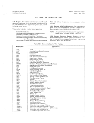 Page 103SATURN IIE EPABX A3C9C&X5130-01 iO-1-0171 
Installation Ptoccdums ISSUO 1. May i9tX 
SECTION 1.00 INTRODUCTION 
1.01 Purpose. Thus practice provides instructlons for craft 
personnel lcsponslble for site preparation and installation of 
the SATURN IIE (Saturn II- Expandedj System, up to, but not 
including, power turn-on. 
This practice is divided into the fcllowing sections. 
Section 1 tntroduction 
Section 2 Equipment Locaiion and Identification 
Section 3 Customer Site Prepara:ion 
Section 4 Equipment...