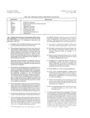 Page 104Tabic 1.00 Mnemonics Used in This Practice (Continued) 
MNEMONIC DEFINITION 
S?G 
SMXTG 
TC 
TELCO 
TMBA-2 
TMBA-4 
TMBM 
TMIE 
TTY Single Point Ground 
Stgnal Multiplexer/Clock Tone Generator 
Trunk Circuit 
Telephone Company 
2-Wire E & M Trunk 
4-Wire E & M Trunk 
Central Office Trunk 
Direct Inward Dialing Trunk 
Teletypewriter 
1.04 Federal Communications Commission (FCC) Rules 
and Regulations. In compliance with FCC’s Part 15 and 68 
Rules and Regulations, the subsequent statements are 
presented...