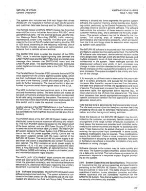 Page 12SATURN IIE EPABX 
General Description A30808-X5130-AllO-l-8918 
Issue 1, May 1986 
The system also includes two 5-l/4 inch floppy disk drives 
(FDDs) with one megabyte of memory on each disk for generic 
and customer data base backup and for CMU procedures. 
The Remote Access Unit/Ports (RAUP) module has three (two 
external) Electronics Industries Association RS-232-C serial 
asynchronous ports. The two external ports are used for Sta- 
tion Message Detail Recording (SMDR), traffic metering,...