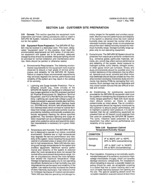 Page 122I 
SATURN IIE EPABX A30808-X5130-8110-l-8928 
Installation Procedures Issue 1, May 1986 
SECTION 3.00 CUSTOMER SITE PREPARATION 
3.01 General. This section specifies the equipment room 
preparation and house cabling procedures used to install a 
SATURN IIE System. Included is a recommended MDF lay- 
out for the system. 
3.02 Equipment Room Preparation. The SATURN IIE Sys- 
tem may be located in a dedicated room. This room, desig- 
nated “equipment room” in this practice, must meet the 
environmental...