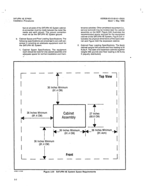 Page 123‘I 
SATURN IIE EPABX A30808-X5130-8110-l-8928 
Installation Procedures Issue 1, May 1986 
feet on all sides of the SATURN IIE System cabinet. 
A connection must be made between the metal fila- 
ments and earth ground. This ground connection 
must not be the SATURN HE System ground. 
b. Cabinet Space and Floor Loading Specifications. The 
following specifications are presented to aid craft per- 
sonnel in selecting an adequate equipment room for 
the SATURN IIE System: 
1. Cabinet Space Specifications....