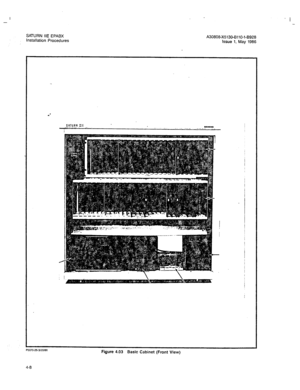 Page 137- 
SATURN IIE EPABX 
installation Procedures 
’ I 
A30808-X5130-BllO-l-8928 
Issue 1, May 1986 
SATURN Ilt 
! 
P5070.25-worn Figure 4.03 Basic Cabinet (Front View) 
4-8  